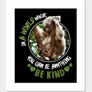 In A World Where You Can Be Anything Be Kind - Cute Koala Bear Posters and Art